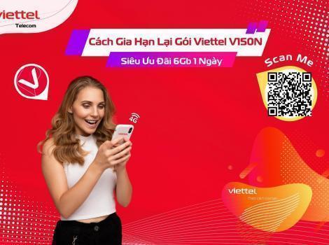 Cách Gia Hạn Lại Gói Viettel V150N Siêu Ưu Đãi 6Gb 1 Ngày 2023 